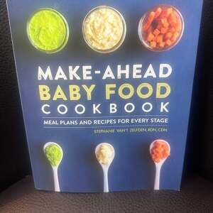Make-Ahead Baby Food Cookbook by Stephanie Van't Zelfden